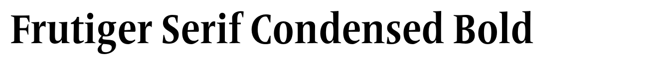 Frutiger Serif Condensed Bold